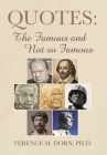 Quotes: The Famous and Not so Famous By Terence M. Dorn Cover Image