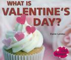 What Is Valentine's Day? (I Like Holidays!) By Elaine Landau Cover Image