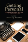 Getting Personal: Teaching Personal Writing in the Digital Age By Laura Gray-Rosendale (Editor) Cover Image