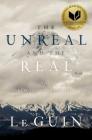 The Unreal and the Real: The Selected Short Stories of Ursula K. Le Guin Cover Image
