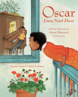 Oscar Lives Next Door: A Story Inspired by Oscar Peterson's Childhood By Bonnie Farmer, Marie Lafrance (Illustrator) Cover Image