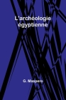 L'archéologie égyptienne By G. Maspero Cover Image