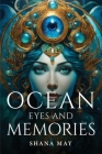 Ocean Eyes And Memories By Shana May Cover Image