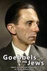 Goebbels on the Jews: The Complete Diary Entries - 1923 to 1945 Cover Image