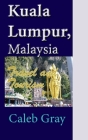 Kuala Lumpur, Malaysia: Travel and Tourism Cover Image