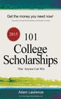 101 College Scholarships: That Anyone Can Win By Adam Lawrence Cover Image