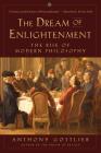 The Dream of Enlightenment: The Rise of Modern Philosophy By Anthony Gottlieb Cover Image