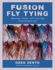 Fusion Fly Tying: Steelhead, Salmon, and Trout Flies of the Synthetic Era By Greg Senyo, Matthew Supinski (Foreword by) Cover Image