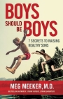 Boys Should Be Boys: 7 Secrets to Raising Healthy Sons Cover Image