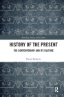 History of the Present: The Contemporary and its Culture (Morality) By David Roberts Cover Image