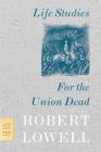 Life Studies and For the Union Dead (FSG Classics) By Robert Lowell Cover Image