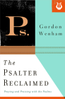 The Psalter Reclaimed: Praying and Praising with the Psalms By Gordon Wenham Cover Image