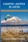 Country Jumper in Japan By Claudia Maxine Dobson-Largie Cover Image