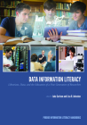 Data Information Literacy: Librarians, Data and the Education of a New Generation of Researchers (Purdue Information Literacy Handbooks) Cover Image