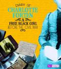 Diary of Charlotte Forten: A Free Black Girl Before the Civil War (First-Person Histories) By Charlotte Forten Cover Image