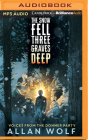 The Snow Fell Three Graves Deep: Voices from the Donner Party By Allan Wolf, Bahni Turpin (Read by), Whitney Dykhouse (Read by) Cover Image