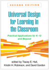 Universal Design for Learning in the Classroom: Practical Applications for K-12 and Beyond By Tracey E. Hall, PhD (Editor), Kristin H. Robinson (Editor), David Gordon (Editor), David H. Rose, EdD (Foreword by) Cover Image