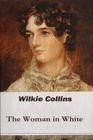 The Woman in White By Wilkie Collins Cover Image