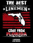 The Best Linemen Come From Florida Lineman Log Book: Great Logbook Gifts For Electrical Engineer, Lineman And Electrician, 8.5