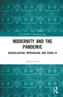Modernity and the Pandemic: Decivilization, Imperialism, and COVID-19 By Sean Creaven Cover Image