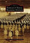 Farragut Naval Training Station (Images of America) By Gayle E. Alvarez, Dennis Woolford Cover Image