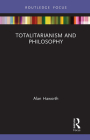 Totalitarianism and Philosophy (Routledge Focus on Philosophy) By Alan Haworth Cover Image