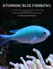 Stunning Blue Fishbowl: 15 Stunning Blue Aquarium Fish Species Cover Image
