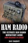 Ham Radio: The Ultimate Ham Radio Quickstart Guide - From Beginner to Expert By Jack Campbell Cover Image