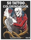 50 Tattoo Coloring Book: An Adult Coloring Book with Awesome and Relaxing Tattoo Designs for Men and Women Coloring Pages Volume 9 By Benmore Book Cover Image