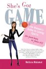 She's Got Game: The Woman's Guide to Loving Sports (or Just How to Fake It!) By Melissa Malamut Cover Image