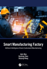 Smart Manufacturing Factory: Artificial-Intelligence-Driven Customized Manufacturing By Jiafu Wan, Baotong Chen, Shiyong Wang Cover Image