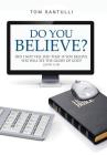 Do You Believe?: Did I Not Tell You That If You Believe, You Will See the Glory of God? By Tom Santulli Cover Image
