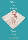 Where the Kissing Never Stops By Ron Koertge Cover Image