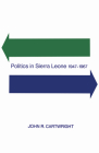 Politics in Sierra Leone 1947-1967 (Heritage) By John R. Cartwright Cover Image