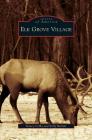 Elk Grove Village By Nancy Colby, Kelly Behnke Cover Image