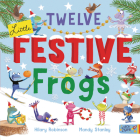 Twelve Little Festive Frogs By Hilary Robinson, Mandy Stanley (Illustrator) Cover Image