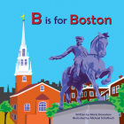 B Is for Boston (Alphabet Cities) By Maria Kernahan, Michael Schafbuch (Illustrator) Cover Image