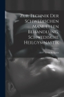 Zur Technik Der Schwedischen Manuellen Behandlung, Schwedische Heilgymnastik By Arvid Kellgren Cover Image