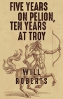 Five Years on Pelion, Ten Years at Troy Cover Image