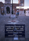 Exhibiting Outside the Academy, Salon and Biennial, 1775-1999: Alternative Venues for Display Cover Image