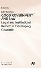 Good Government and Law (Legal and Institutional Reform in Developing Countries) By J. Faundez (Editor) Cover Image