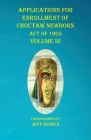 Applications For Enrollment of Choctaw Newborn Act of 1905 Volume III By Jeff Bowen (Transcribed by) Cover Image