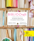 BiblioCraft: A Modern Crafter's Guide to Using Library Resources to Jumpstart Creative Projects By Jessica Pigza Cover Image