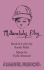 Melancholy Play: a chamber musical By Sarah Ruhl, Todd Almond Cover Image