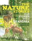 The Nature Stories: Our Stories with Grandma By Renice Townsend Cover Image