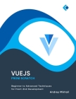 Vue.js from Scratch: Beginner to Advanced Techniques for Front-End Development Cover Image