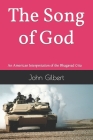 The Song of God: An American Interpretation of the Bhagavad Gita By John Gilbert Cover Image