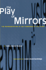 The Play of Mirrors: The Representation of Self Mirrored in the Other (LLILAS Translations from Latin America Series) By Sylvia Caiuby Novaes, Izabel Murat Burbridge (Translated by) Cover Image