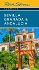 Rick Steves Snapshot Sevilla, Granada & Andalucia By Rick Steves Cover Image