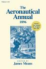 The Aeronautical Annual 1896: A Book That Helped the Wrights Take Off By Mike Markowski (Foreword by), James Means (Editor), James Means Cover Image